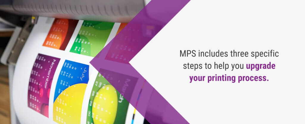 MPS includes three specific steps to help you upgrade your printing process