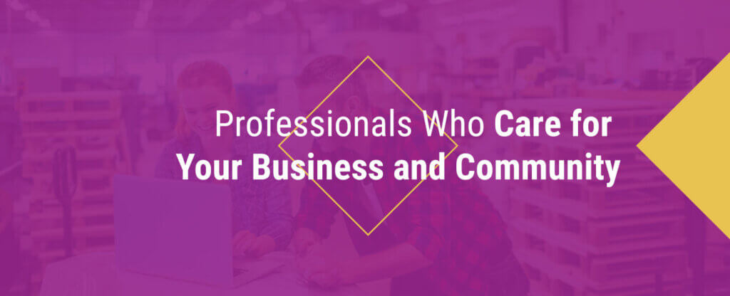Professionals who care for your business and community